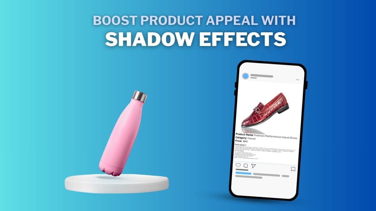 How Can Shadow Effect Styles Improve Your Product Photos? article cover